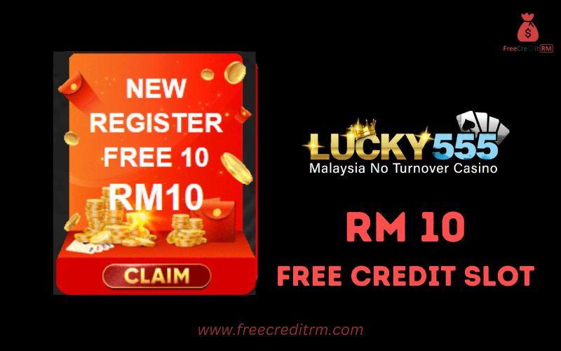 Freecreditrm - Lucky555 Free Credit Slot RM10