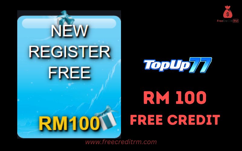 Freecreditrm - Topup77 Free Credit No Deposit RM100