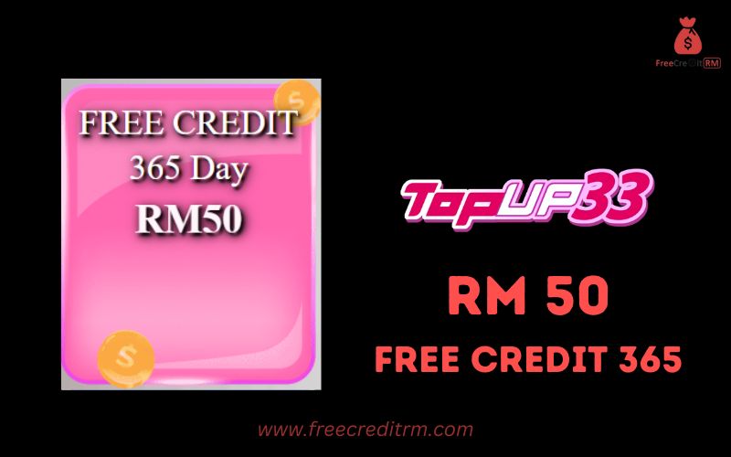 Freecreditrm - Topup33 Free Credit 365 RM50