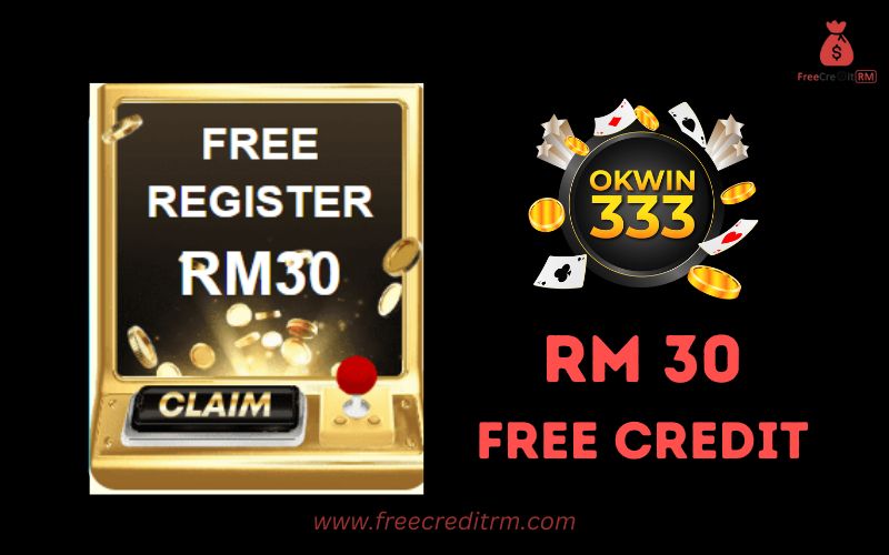 Freecreditrm - OKWIN333 Free Credit No Deposit RM30