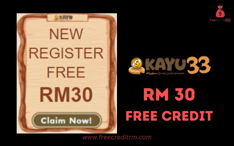 Freecreditrm - KAYU33 Free Credit No Deposit RM30