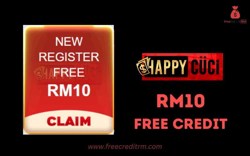 Freecreditrm - HAPPYCUCI Free Credit No Deposit RM10